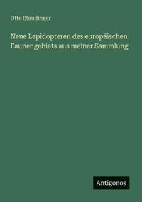 Neue Lepidopteren des europäischen Faunengebiets aus meiner Sammlung