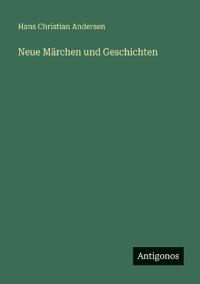 Neue Märchen und Geschichten