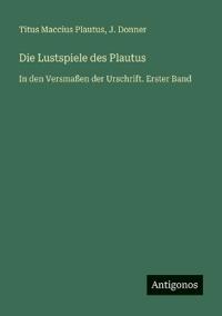 Die Lustspiele des Plautus