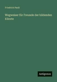 Wegweiser für Freunde der bildenden Künste