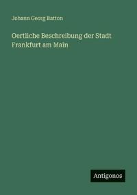 Oertliche Beschreibung der Stadt Frankfurt am Main