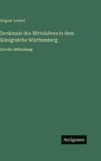 Denkmale des Mittelalters in dem Königreiche Württemberg