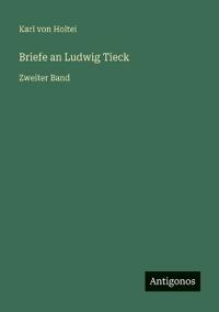 Briefe an Ludwig Tieck