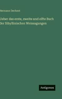 Ueber das erste, zweite und elfte Buch der Sibyllinischen Weissagungen