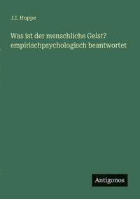 Was ist der menschliche Geist? empirischpsychologisch beantwortet