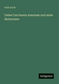 Bokomslag för "Ueber Carcinoma mammae und seine Metastasen"