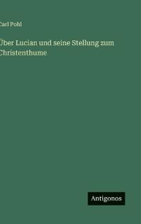 Über Lucian und seine Stellung zum Christenthume