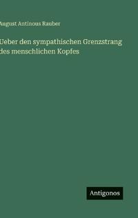 Bokomslag för "Ueber den sympathischen Grenzstrang des menschlichen Kopfes"
