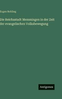 Bokomslag för "Die Reichsstadt Memmingen in der Zeit der evangelischen Volksbewegung"