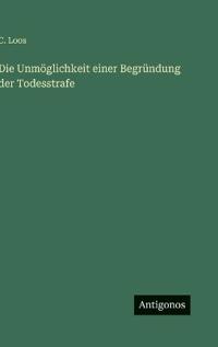 Die Unmöglichkeit einer Begründung der Todesstrafe