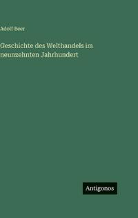 Geschichte des Welthandels im neunzehnten Jahrhundert