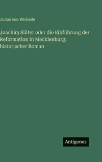 Joachim Slüter oder die Einführung der Reformation in Mecklenburg