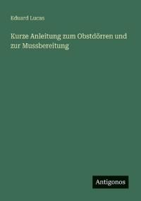 Kirjan kansi "Kurze Anleitung zum Obstdörren und zur Mussbereitung"