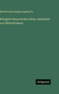 Königlich Bayerisches Kreis-Amtsblatt von Mittelfranken