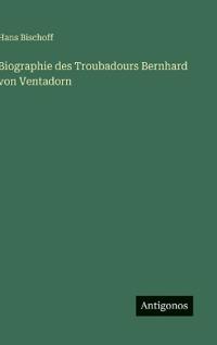 Bokomslag för "Biographie des Troubadours Bernhard von Ventadorn"