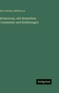 Britannicus, mit deutschem Commentar und Einleitungen