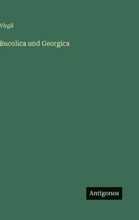 Bucolica und Georgica