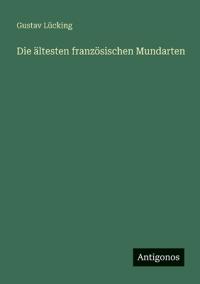 Die ältesten französischen Mundarten