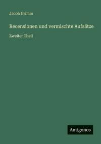 Recensionen und vermischte Aufsätze: Zweiter Theil