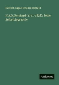 H.A.O. Reichard (1751-1828): Seine Selbstbiographie
