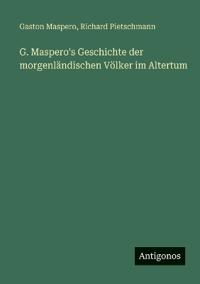 G. Maspero's Geschichte der morgenländischen Völker im Altertum