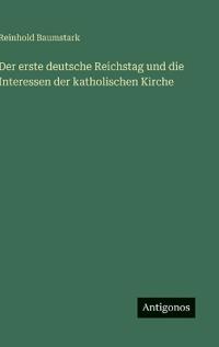 Der erste deutsche Reichstag und die Interessen der katholischen Kirche