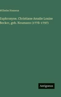 Euphrosyne. Christiane Amalie Louise Becker, geb. Neumann (1778-1797)