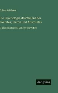 Bokomslag för "Die Psychologie des Willens bei Sokrates, Platon und Aristoteles"