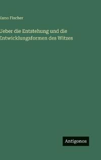 Ueber die Entstehung und die Entwicklungsformen des Witzes