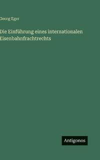 Die Einführung eines internationalen Eisenbahnfrachtrechts