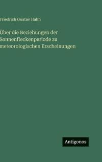 Über die Beziehungen der Sonnenfleckenperiode zu meteorologischen Erscheinungen