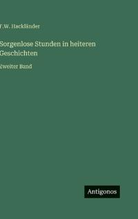 Bokomslag för "Sorgenlose Stunden in heiteren Geschichten"