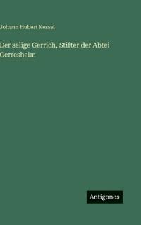 Der selige Gerrich, Stifter der Abtei Gerresheim