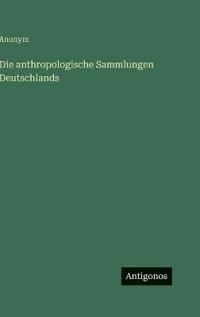 Die anthropologische Sammlungen Deutschlands