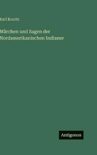 Märchen und Sagen der Nordamerikanischen Indianer