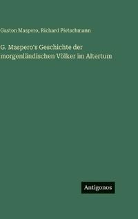 Bokomslag för "G. Maspero's Geschichte der morgenländischen Völker im Altertum"