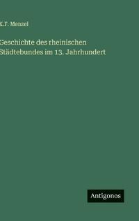 Geschichte des rheinischen Städtebundes im 13. Jahrhundert