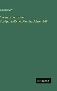 Bokomslag för "Die Erste Deutsche Nordpolar-Expedition im Jahre 1868"