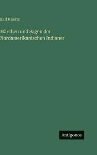 Märchen und Sagen der Nordamerikanischen Indianer