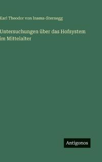Untersuchungen über das Hofsystem im Mittelalter