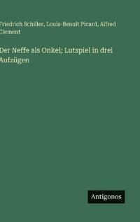 Der Neffe als Onkel; Lutspiel in drei Aufzügen