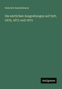 Bokomslag för "Die amtlichen Ausgrabungen auf Sylt, 1870, 1871 und 1872"