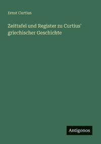 Zeittafel und Register zu Curtius' griechischer Geschichte
