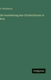 Bokomslag för "Die Ansiedelung Des Christenthums in ROM"