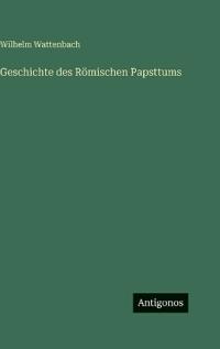 Geschichte des Römischen Papsttums