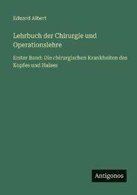 Lehrbuch der Chirurgie und Operationslehre