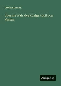 Kirjan kansi "Über die Wahl des Königs Adolf von Nassau"