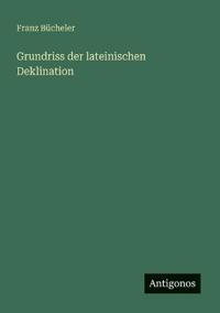 Grundriss der lateinischen Deklination