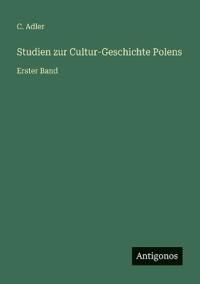 Studien zur Cultur-Geschichte Polens