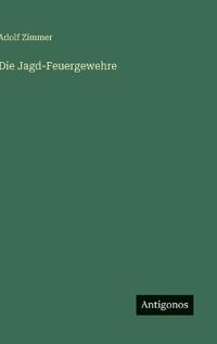 Die Jagd-Feuergewehre